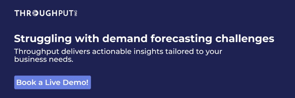 Struggling with demand forecasting challenges Throughput delivers actionable insights tailored to your business needs. Book a Live Demo Now!