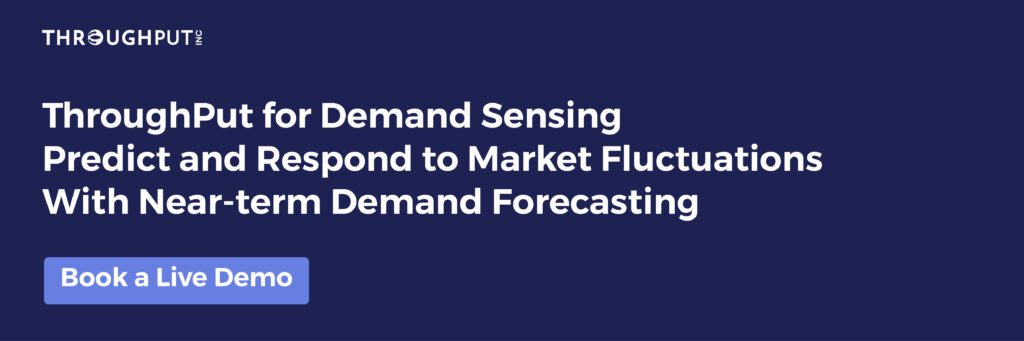 Demand Sensing Predict and Respond to Market Fluctuations with Near-Term Demand Forecasting - ThroughPut.ai - Book a Live Demo Today
