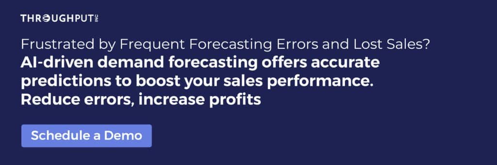 Are You Frustrated by Frequent Forecasting Errors and Lost Sales AI-Driven Demand Forecasting Offers Accurate Predictions To Boost Your Sales Performance - ThroughPut AI - Book a Live Demo Today