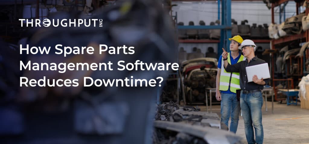 How Spare Parts Management Software Reduce Downtime