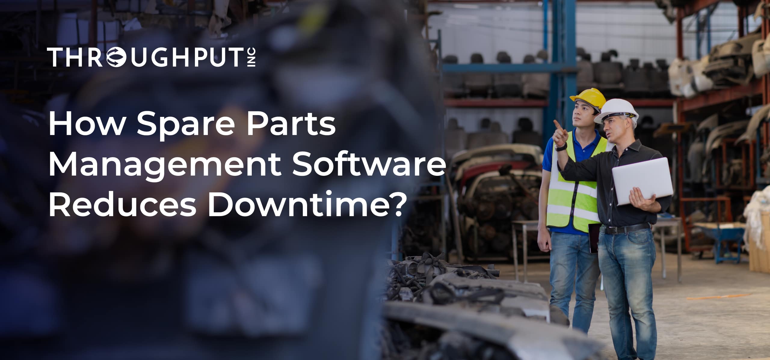 How Spare Parts Management Software Reduce Downtime