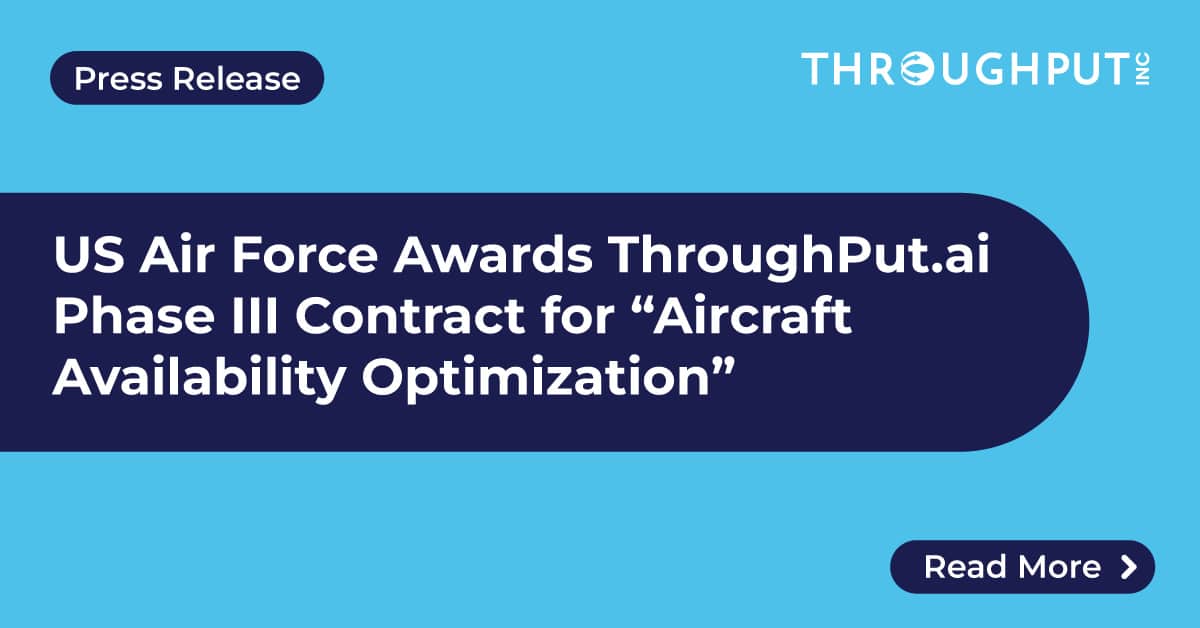 US Air Force Awards ThroughPut.ai Phase III Contract for Aircraft ...